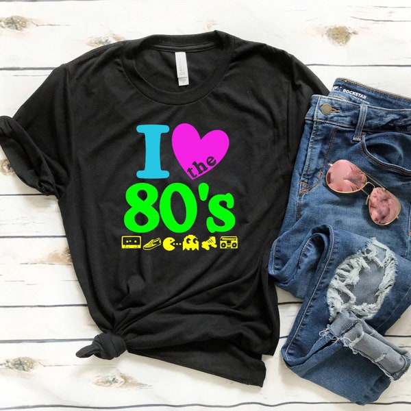 I love the 80's Shirt - 80's Party Shirt - 80's Birthday - Neon Shirt - Women's 80's T-shirt - 80's Party Wear