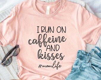 I Run On Caffeine And Kisses Unisex T-shirt - Mom Shirts - Toddler Mom - Tiny Human Tamer - Funny Mom Shirt - Twin Mom