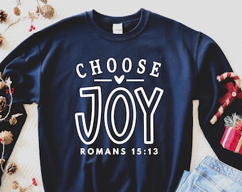 Choose Joy Romans 15:13 Unisex Adult Crew Neck Sweatshirt - Christmas Sweatshirt - Christian Quote Sweatshirt