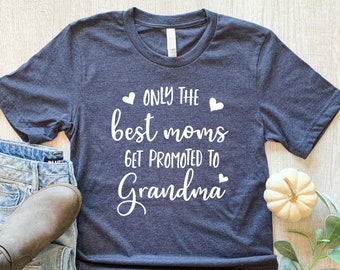 Only The Best Moms Get Promoted to Grandma T-shirt