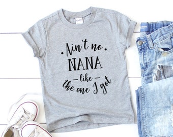 Boys T-shirt - Ain't No Nana Like the One I Got Boys Shirt - Boys T-shirt - Toddler Boys Shirt - Cute Boys Shirt - Funny Boys Shirt