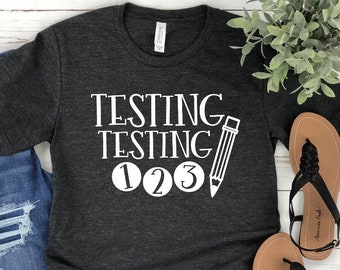 Testing Testing 123 Unisex T-shirt - Test Day Shirt - Teacher Shirt - Testing Squad - Testing Season - Teacher Shirts