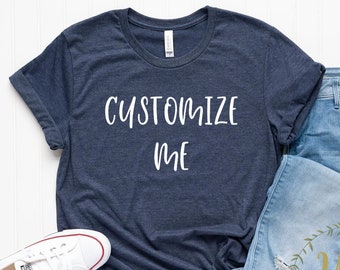 Custom T-shirt - Custom Women's Shirt - Custom Unisex Shirt - Custom Crew Neck Shirt - Custom Shirts - Custom Adult Shirt