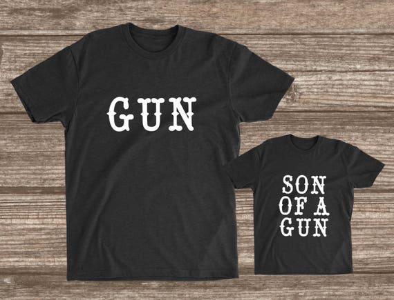 Gun Son of a Gun Father Son Matching T-Shirts Dad Shirts | Etsy