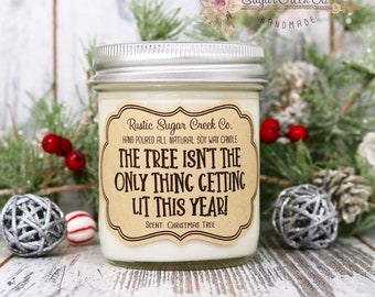 The Tree Isn't The Only Thing Getting Lit This Year Christmas Candle Funny Christmas Gifts For Friends  Family Pine Candle Christmas Tree