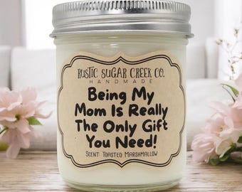 Being My Mom Is Really The Only Gift You Need Candle: Gifts For Mom