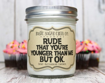 Rude That You're Younger Than Me But Ok Candle Birthday Gifts For Her Gifts For Birthday Gifts For Best Friend Birthday Gifts For Sister