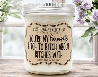 You're My Favorite Bitch to Bitch About Bitches With Candle Best Friend Gifts Birthday Gifts Friendship Gifts Office Gifts For Coworker Gift