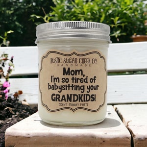 Mom I'm So Tired Of Babysitting Your Grandkids Candle Funny Mom Gift From Son Mothers Day Gift For Mom Gift From Daughter Mom Birthday Gift