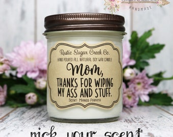 Mom Thanks For Wiping My Ass And Stuff Candle Personalized Mom Gift From Daughter Funny Mothers Day Gift From Son Mom Birthday Gift Humorous