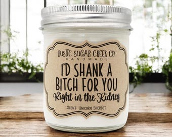 I’d Shank A Bitch For You Candle Best Friend Gifts Friendship Gift Best Friend Birthday Gift For Friend Gift Funny Novelty Gifts Hilarious