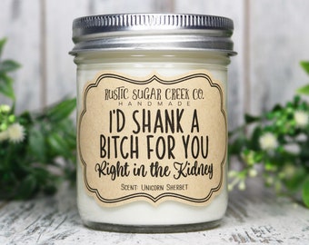 I’d Shank A Bitch For You Candle Best Friend Gifts Friendship Gift Best Friend Birthday Gift For Friend Gift Funny Novelty Gifts Hilarious