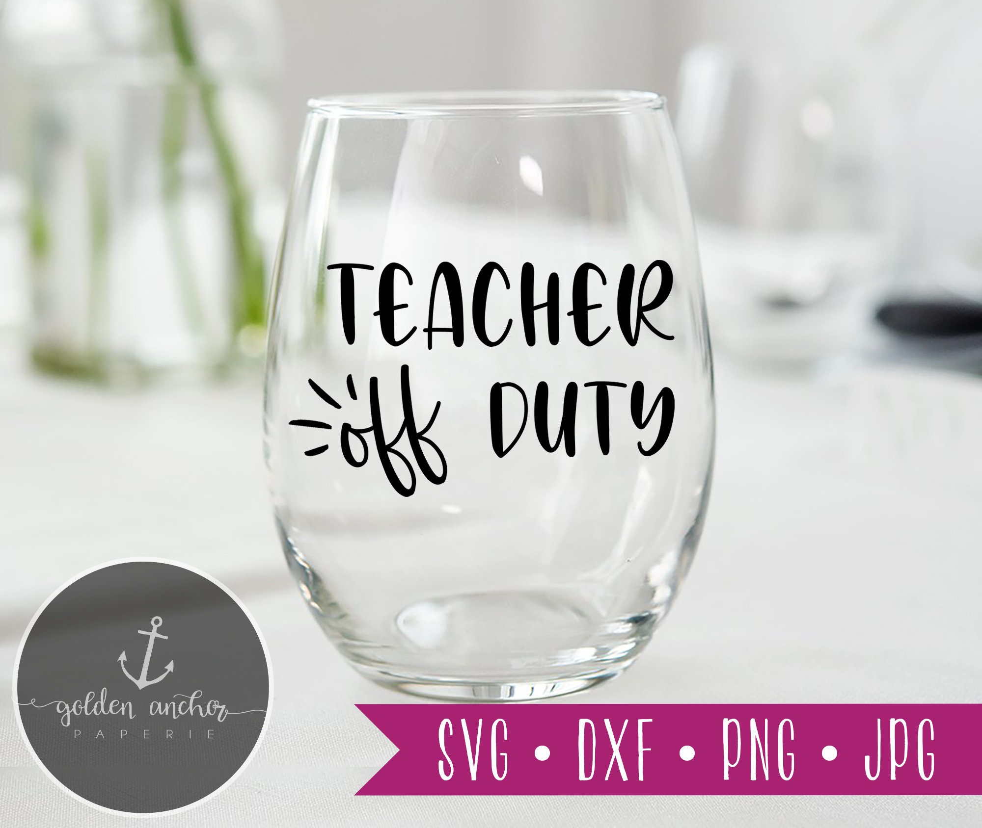 Teacher off Duty Svg Teacher Gift Design Wine Glass Png Etsy