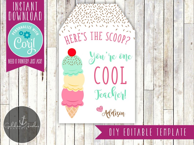 May include: A printable teacher appreciation gift tag with an ice cream cone graphic and the text "Here's the scoop? You're one cool teacher!" with a space for a name.