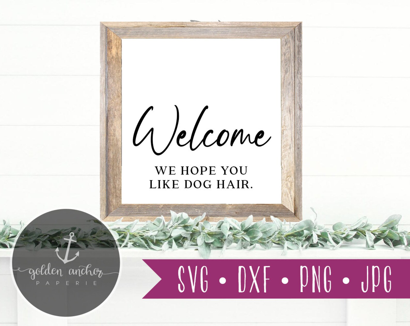 Welcome We Hope You Like Dog Hair Svg Farmhouse Sign Design - Etsy