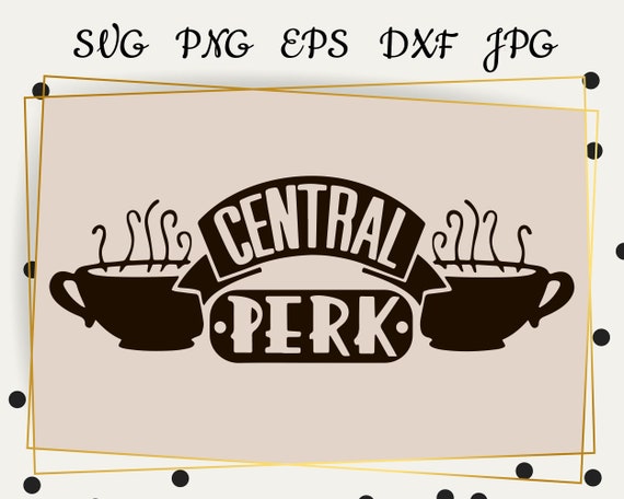 Friends Cafe Logo Svg Central Perk Sign Eps Png Dxf Friends Tv Etsy