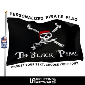 May include: A black pirate flag with a white skull and crossbones, a red bandana, and a sword. The text "The Black Pearl" is written in white below the skull and crossbones. The flag is waving in the wind. The text "Personalized Pirate Flag" is written in black at the top of the image. The text "Choose your text, choose your font" is written in black at the bottom of the image.