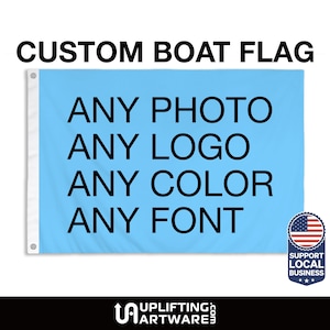 May include: A light blue boat flag with the text "ANY PHOTO ANY LOGO ANY COLOR ANY FONT" in black. The flag has a white border and is made of a durable material. The flag is perfect for adding a personal touch to your boat.