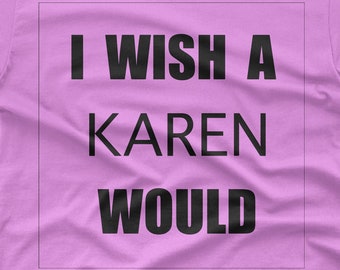 I Wish Karen Svg Funny Svg Adult Humor Svg Files for Cricut Svg Cut Files digital-T-Shirt svg  Files for Silhouette Cameo Karen Svg Digital