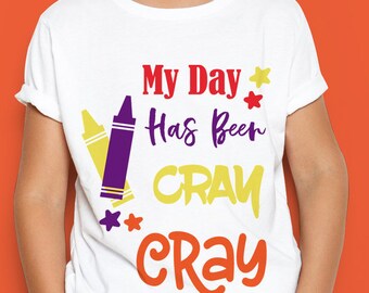 My Day Has Been Cray Cray Svg, Kid School Crayon Svg, Funny Crayon Kid Svg File, Back To School Cameo Silhouette Svg, Crayon Cricut Explore