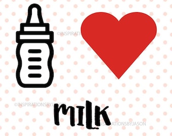 I love milk Svg, Milk bottle Svg, Baby Shower Kids Svg, Newborn Svg, Infant SVG For Silhouette Cricut Downloads, New Mom Cutting File Design