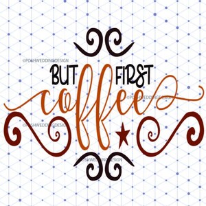 But First Coffee Svg, Coffee Lover Svg Quote, Coffee Svg Saying, Funny Coffee Quote Svg, Coffee Svg Cricut File, Coffee Silhouette Cameo Svg