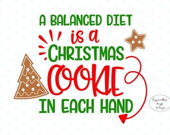 A balanced diet is a cookie in each hand Christmas SVG, Christmas Cookie SVG, Merry Christmas SVG, Xmas Svg, Funny Christmas Sayings Svg Art