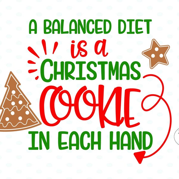 A balanced diet is a cookie in each hand Christmas SVG, Christmas Cookie SVG, Merry Christmas SVG, Xmas Svg, Funny Christmas Sayings Svg Art