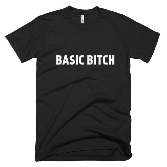 Basic Tee, Basic Bitch TShirt, Hipster Clothing, Slogan T Shirt, T Shirts With Sayings, T Shirts For Women, Funny Tshirts, Hipster Gift