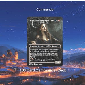 May include: A Magic: The Gathering card featuring "High Lady of the Night Court." The card has a portrait of a woman and game text. The card is part of a 100-card Commander deck, with the word "Commander" at the top.