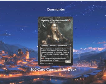 May include: A Magic: The Gathering card featuring "High Lady of the Night Court." The card has a portrait of a woman and game text. The card is part of a 100-card Commander deck, with the word "Commander" at the top.