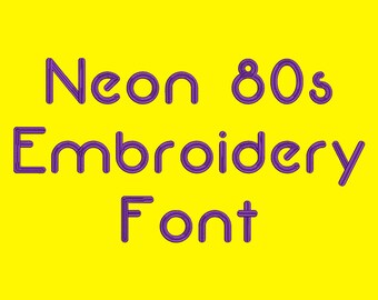Machine Embroidery Font - Neon 80s Now Includes BX Format
