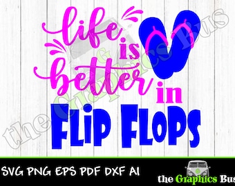 Life is Better in Flip Flops SVG for Commercial use, summertime, flip flops, vacation pdf eps, ai Clipart Vector Shirt Cricut or Silhouette