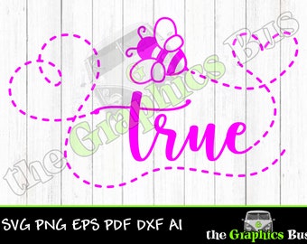Bee True SVG Be True clipart PDF trail Cute bee EPS file ai Vector graphic for decals, shirts dxf Cricut vinyl cutter Silhouette eps