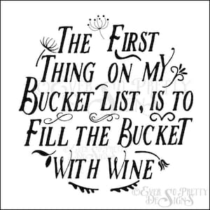 Wein SVG, Commercial SVG, Das erste, was auf meinem Bucket lst ist, den Eimer mit Wein Cricut Schneiddatei, Silhouette, Instant Download zu füllen