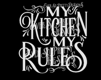 SVG File, Kitchen SVG, My Kitchen My rules, Cutting File, Cricut, Downloadable. Commercial free SVG