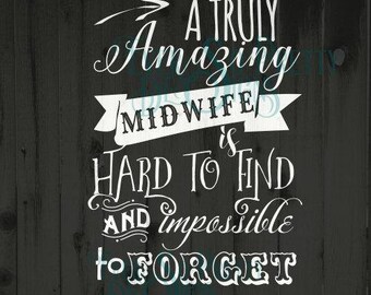 svg files, Midwife svg, A truly amazing Midwife, is hard to find, impossible to forget, Midwife file, Thank you Midwife