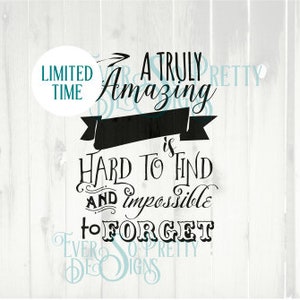 LIMITED EDITION SVG, eine wirklich erstaunliche, ist schwer zu finden und unmöglich zu vergessen, leere Datei, Cricut geschnitten Datei, Silhouette Dxf, erstaunliche Datei