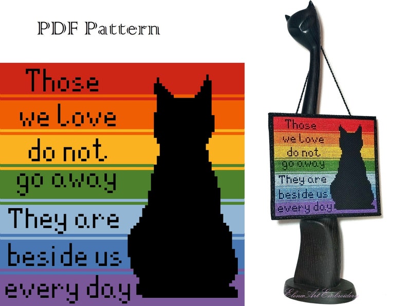 K&ouml;nnte beinhalten: Ein Kreuzstichmuster mit einer schwarzen Katze, die auf einem Regenbogenhintergrund sitzt, mit dem Text "Those we love do not go away. They are beside us every day."