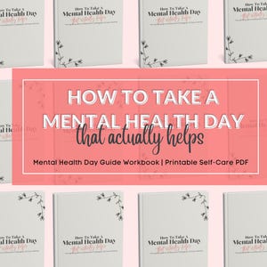 May include: A collection of white workbooks with the title "How To Take A Mental Health Day that actually helps" and a pink rectangular graphic with the same title. The workbooks have a floral design in the corner. The text "Mental Health Day Guide Workbook | Printable Self-Care PDF" is also visible.