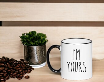 I'm Yours Cute Coffee Cup, Valentine's Day Mug Gift Farmhouse Decor Black and White 11 Ounce Ceramic Mug