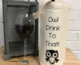 Owl Drink to That | Owl Gifts | Owl Birthday Gift | Owl Decor | Owl Lover Gift | Owl Wine Gift | Owl Wine Bag | Owl Love