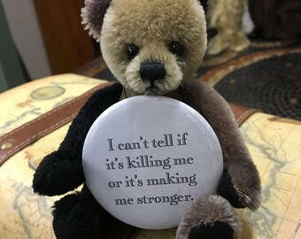 2 1/4" pinback button. Feels like its killing right now. (Bear not included)