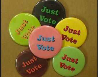 Just Vote, set of six 2.25 inch buttons.