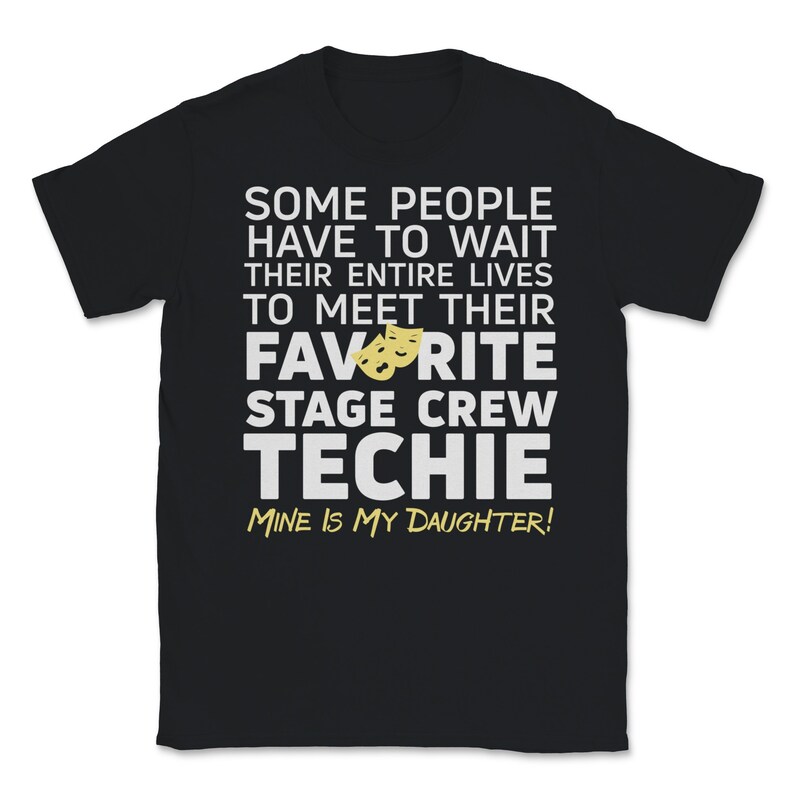 Favorite Stage Crew Techie Mine Is My Daughter Family Backstage Theatre