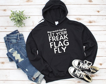 Let Your Freak Flag Fly Hoodie - Funny Theater Broadway Lover Gift