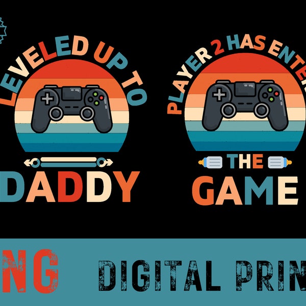 Leveled Up To Daddy Png, Player 2 Has Entered To The Game Png, Matching Dad And Kid, Father's Day Shirt Png, Gift For Husband,Gamer Dad Gift