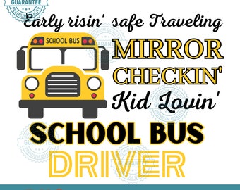Bus Driver Print, Early risin&#39; safe traveling, Mirror checkin Kid lovin School Bus Driver. PNG,