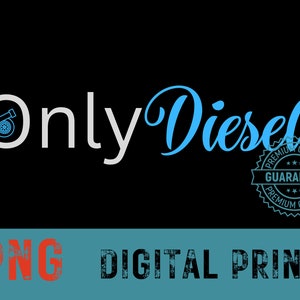 Only Diesels, PNG, Digital Print, Digital Art, Onlyfans, dupe, funny, Diesels, Gift for Man, Sublimation, DTF, Shirts, Hats