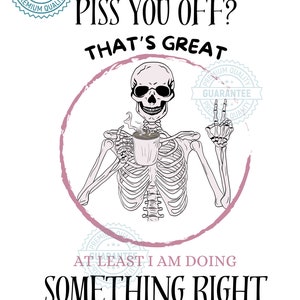 Habe ich dich verärgert? Das ist großartig, zumindest mache ich etwas richtig. PNG, Druck, lustig